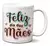 Caneca Dia Das Mães - Mãe Te Amo