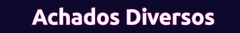 Banner da categoria Achados Diversos