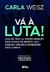 Vá à Luta!: Uma história de transformação para donos de negócio que desejam vencer e conquistar seus sonhos