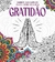 Livro para Colorir Jardim dos Sonhos Gratidão - Arteterapia Antiestresse