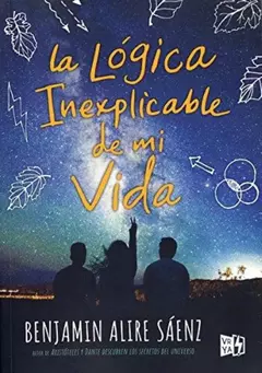 La Logica Inexplicable De Mi Vida - Benjamin Alire Sáenz