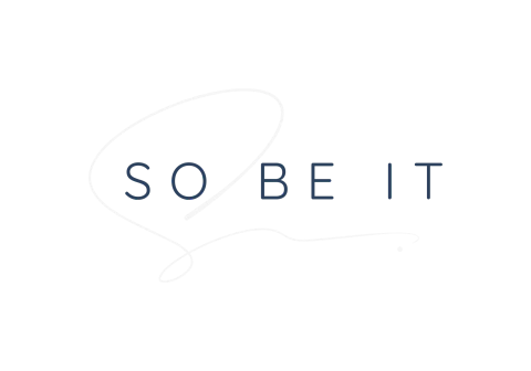 SO BE IT