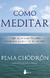 COMO MEDITAR Pema Chodron