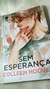 Livro Sem esperança (Vol. 2 Hopeless/NOVO) _ Collen Hoover - A loja da Moon