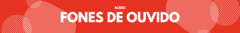 Banner da categoria Fones de Ouvido