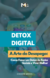 Detox Digital - A Arte do Desapego: Como Fazer um Detox de Redes Sociais e Viver Melhor - E-book