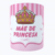 Caneca Mãe De Princesa - comprar online