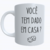 Caneca Você Tem Dado Em Casa?
