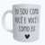 Caneca Eu Sou Como Você
