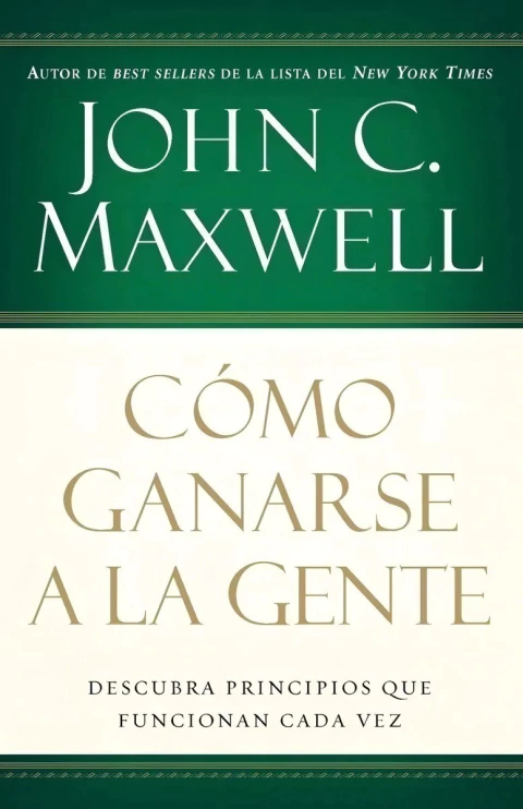 Cómo Ganarse a la Gente - John C. Maxwell