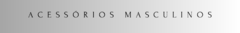 Banner da categoria Acessórios Masculinos