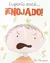 Eugenio está... ¡Enojado!