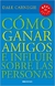 Como ganar amigos e influir en las personas- Dale Carnegie