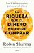 La riqueza que el dinero no puede comprar- Robin Sharma