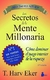 Los secretos de la mente millonaria- T. Harv Eker