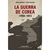 GUERRA DE COREA 1950 - 1953, LA