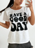 Remera Have a Good Day - comprar online