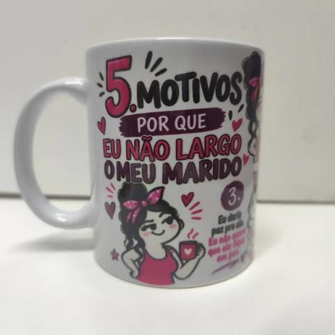 Caneca 5 Motivos que eu não largo meu Marido