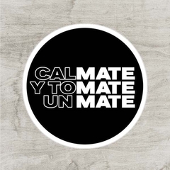 Calmate y tomate un mate