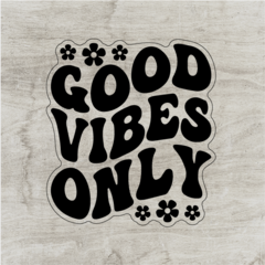 Good vibes only