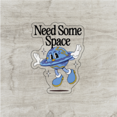 Need some space