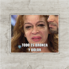 Todo es bronca y dolor