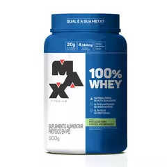 WHEY 100% MAX TITANIUM POTE 900G SABOR PISTACHE COM CHOCO BRANCO