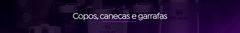 Banner da categoria Copos canecas e garrafas