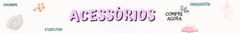 Banner da categoria Acessórios