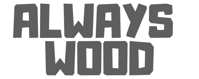 Always Wood