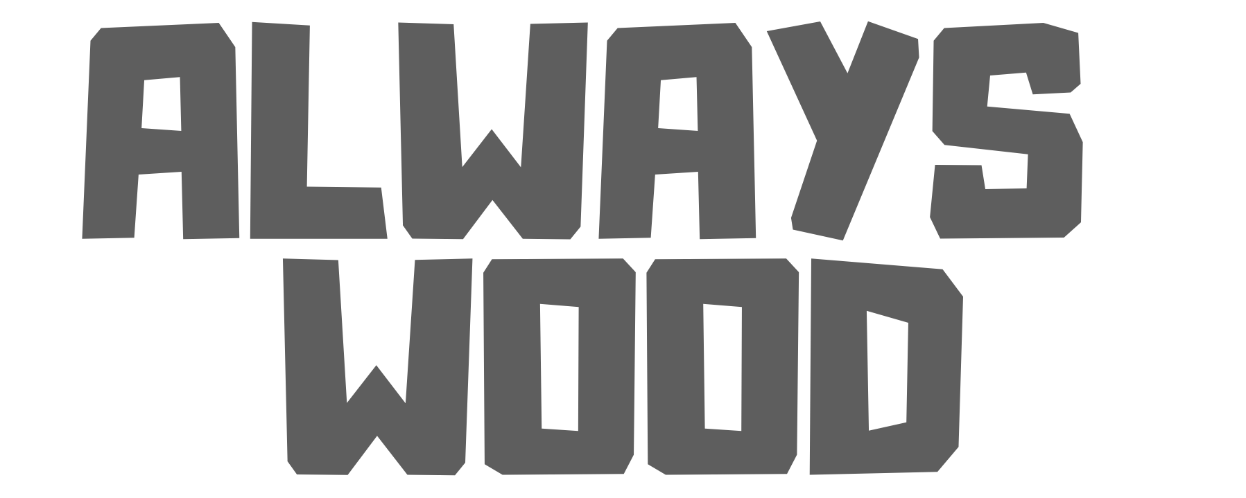 Always Wood
