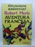 AVENTURA FRANCESA - ROBERT MERLE