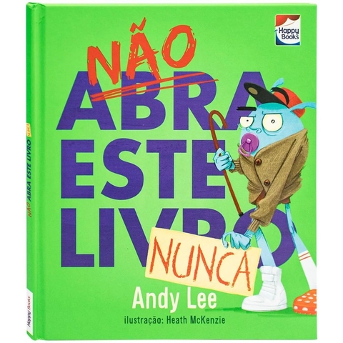 Livro Infantil Não Abra Este Livro... Nunca - Happy Books