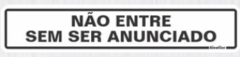 PLACA PVC 5X25CM NAO ENTRE SEM SER ANUNCIADO SINALIZE (200BI) - comprar online