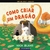 COMO CRIAR UM DRAGÃO (PICTURE BOOK) - comprar online