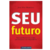 Seu Futuro - Educaçao Financeira e Atitudes Para Conquistar Sua Independência - comprar online