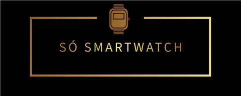 SÓ SMARTWATCH 