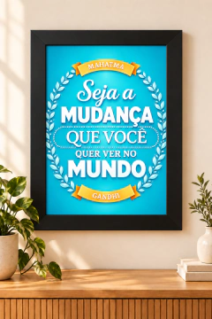 Seja a mudança que você quer ver no mundo