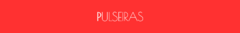 Banner da categoria PULSEIRAS