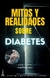 ¡MITOS Y REALIDADES SOBRE DIABETES!