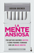 La Mente Ansiosa de Judson Brewer | Editorial Booket - comprar online