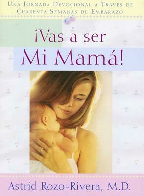 ¡Vas a ser mi mamá! [Libro]