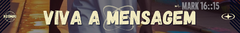 Banner da categoria Viva a Mensagem