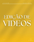 Edição de Videos