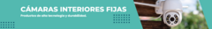Banner de la categoría Cámaras Interiores Fijas