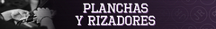 Banner de la categoría PLANCHAS Y RIZADORES