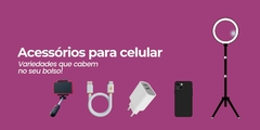 Banner da categoria Acessórios para Celular