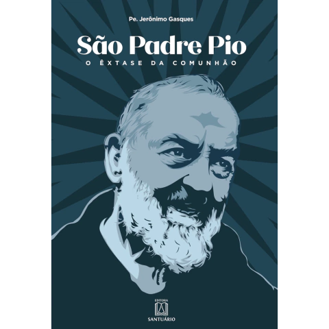 Livro São Padre Pio - o êxtase da comunhão