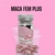 MACA PLUS