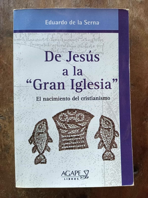 De Jesús a la gran Iglesia. Eduardo de la Serna - USADO - comprar online
